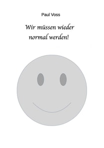 Wir müssen wieder normal werden!