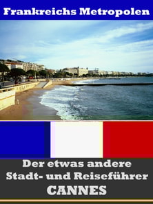 Cannes - Der etwas andere Stadt- und Reiseführer - Mit Reise - Wörterbuch Deutsch-Französisch