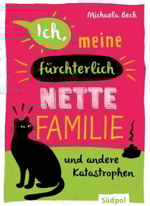 Ich, meine fürchterlich nette Familie und andere Katastrophen