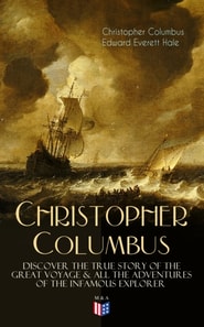Life of Christopher Columbus - Discover The True Story of the Great Voyage & All the Adventures of the Infamous Explorer