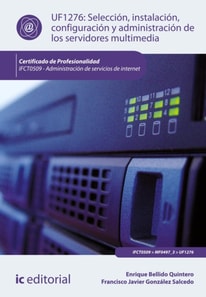 Seleccion, instalacion, configuracion y administracion de los servidores multimedia. IFCT0509