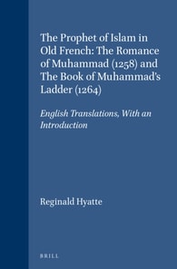 Prophet of Islam in Old French: The Romance of Muhammad (1258) and The Book of Muhammad's Ladder (1264)