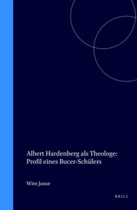 Albert Hardenberg als Theologe: Profil eines Bucer-Schulers