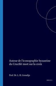 Autour de l'iconographie byzantine du Crucifie mort sur la croix