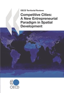 OECD Territorial Reviews Competitive Cities A New Entrepreneurial Paradigm in Spatial Development