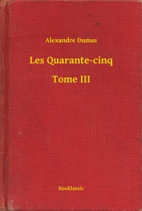Les Quarante-cinq - Tome III