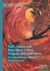 Truth, Justice, and Reparations in Peru, Uruguay, and South Korea