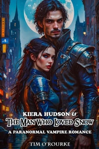 Kiera Hudson & The Man Who Loved Snow: A Paranormal Vampire Romance