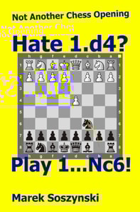 Not Another Chess Opening: Hate 1.d4? Play 1...Nc6!