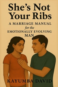 She's Not Your Ribs A Marriage Manual  for the  Emotionally Evolving Man