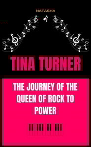 Tina Turner: The Journey of the Queen of Rock to Power
