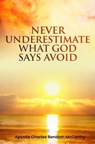 Never Underestimate What  God Says Avoid