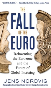 Fall of the Euro: Reinventing the Eurozone and the Future of Global Investing