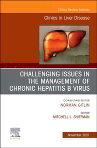 Challenging Issues in the Management of Chronic Hepatitis B Virus, An Issue of Clinics in Liver Disease, E-Book