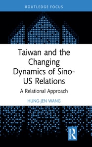 Taiwan and the Changing Dynamics of Sino-US Relations