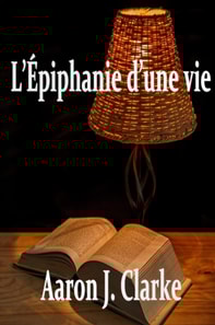 L'Epiphanie d'une vie