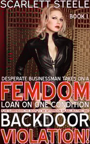 Desperate Businessman Takes On A Femdom Loan On One Condition: If He Surrenders His Body To An Afternoon Of Ballbusting And Back Door Violation!