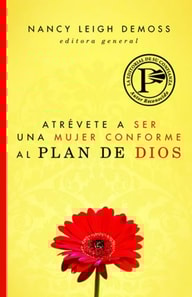Atrévete a ser una mujer conforme al plan de Dios