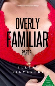 Overly Familiar Part 3