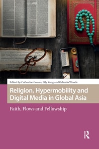 Religion, Hypermobility and Digital Media in Global Asia