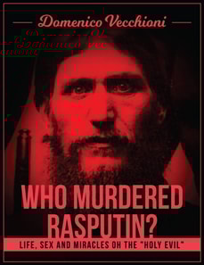Who murdered Rasputin? Life, sex and miracles of the &quote;holy evil&quote;