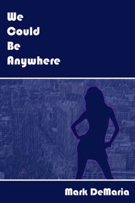 We Could Be Anywhere