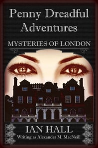 Penny Dreadful Adventures: Mysteries of London 2: The Mysteries of London (Exposing the Truth)