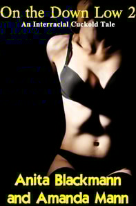On the Down Low 2: An Interracial Cuckold Tale