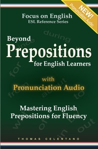 Beyond Prepositions for ESL Learners: Mastering English Prepositions for Fluency