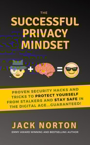 Successful Privacy Mindset: Proven Security Hacks And Tricks To Protect Yourself From Stalkers And Stay Safe In The Digital Age...Guaranteed!