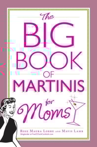 Big Book of Martinis for Moms