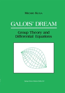 Galois' Dream: Group Theory and Differential Equations