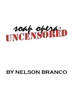 Nelson Branco's Soap Opera Uncensored: 35