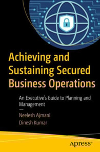 Achieving and Sustaining Secured Business Operations
