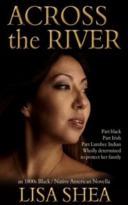 Across the River - an 1800s Black / Native American Novella