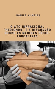 Ato Infracional 'Hediondo' e a discussão sobre as medidas sócio-educativas