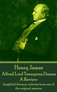 Alfred Lord Tennysons Drama, A Review
