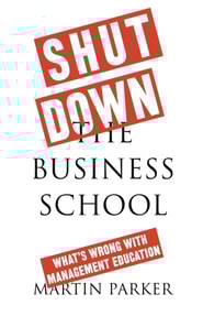 Shut Down the Business School