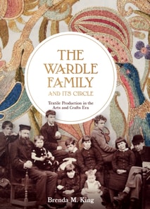 Wardle Family and its Circle: Textile Production in the Arts and Crafts Era