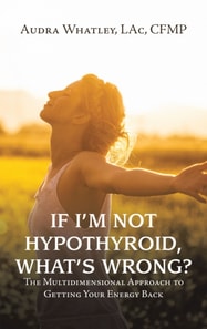 If I'm Not Hypothyroid, What's Wrong?