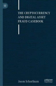 Cryptocurrency and Digital Asset Fraud Casebook