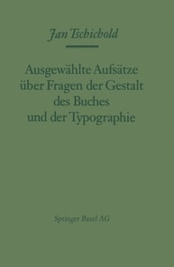 Ausgewählte Aufsätze über Fragen der Gestalt des Buches und der Typographie