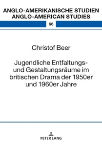 Jugendliche Entfaltungs- und Gestaltungsraeume im britischen Drama der 1950er und 1960er Jahre