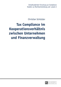 Tax Compliance im Kooperationsverhaeltnis zwischen Unternehmen und Finanzverwaltung