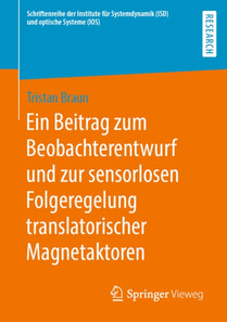 Ein Beitrag zum Beobachterentwurf und zur sensorlosen Folgeregelung translatorischer Magnetaktoren