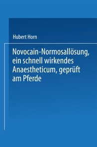 Novocain-Normosallösung, ein schnell wirkendes Anaestheticum, geprüft am Pferde
