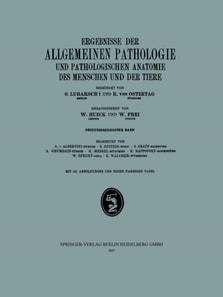 Ergebnisse der Allgemeinen Pathologie und Pathologischen Anatomie des Menschen und der Tiere