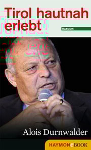 Tirol hautnah erlebt: Alois Durnwalder