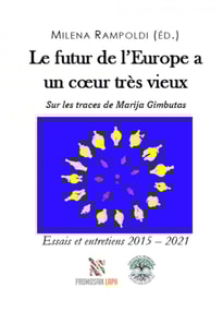 Le futur de l'Europe a un cœur très vieux Sur les traces de Marija Gimbutas