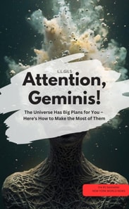 Attention, Geminis!  The Universe Has Big Plans for You – Here's How to Make the Most of Them